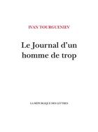 Couverture du livre « Le journal d'un homme de trop » de Ivan Tourgueniev aux éditions La Republique Des Lettres