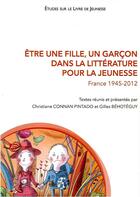 Couverture du livre « Être une fille, un garçon dans la littérature pour la jeunesse : France 1945-2012 » de Behoteguy/Conn aux éditions Pu De Bordeaux