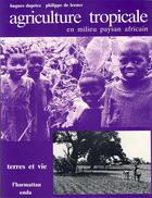 Couverture du livre « Agriculture tropicale en milieu paysan africain » de De Leener/Dupriez aux éditions L'harmattan