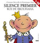 Couverture du livre « Silence Premier, roi de Brouhaha (+CD) » de Dominique Maes et Christian Merveille aux éditions Alice