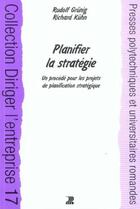 Couverture du livre « Planifier la stratégie : Un procédé pour les projets de planification stratégique » de Rudolf Grunig et Richard Kuhn aux éditions Ppur