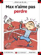 Couverture du livre « Max n'aime pas perdre » de Serge Bloch et Dominique De Saint-Mars aux éditions Calligram