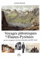 Couverture du livre « Voyages pittoresques dans les Hautes-Pyrenées : Par les voyageurs, écrivains et peintres du XIXeme siècle » de Joachim Brunold aux éditions Val D'adour