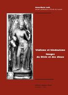 Couverture du livre « Védisme et hindouisme ; images du divin et des dieux » de Anne-Marie Loth aux éditions Chapitre Douze
