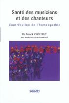 Couverture du livre « Sante des musiciens et des chanteurs: contribution de l'homeopathie » de Choffrut aux éditions Boiron
