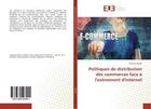 Couverture du livre « Politiques de distribution des commerces face à l'avènement d'internet » de Johanna Bosser aux éditions Editions Universitaires Europeennes