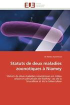 Couverture du livre « Statuts de deux maladies zoonotiques a niamey - statuts de deux maladies zoonotiques en milieu urbai » de Abdou Ajinimoud Ali aux éditions Editions Universitaires Europeennes