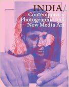 Couverture du livre « India: contemporary photography and new media art » de Fotofest Internation aux éditions Schilt