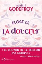 Couverture du livre « Éloge de la douceur » de Aurelie Godefroy aux éditions L'observatoire