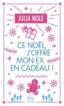 Couverture du livre « Ce Noël, j'offre mon ex en cadeau ! » de Julia Nole aux éditions Harpercollins