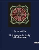 Couverture du livre « El abanico de lady windermere » de Oscar Wilde aux éditions Culturea