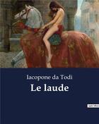 Couverture du livre « Le laude » de Da Todi Iacopone aux éditions Culturea