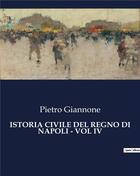 Couverture du livre « ISTORIA CIVILE DEL REGNO DI NAPOLI - VOL IV » de Giannone Pietro aux éditions Shs Editions