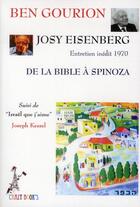 Couverture du livre « De la Bible à Spinoza ; entretien inédit 1970 ; Israël que j'aime » de Josy Eisenberg et David Ben Gourion et Joseph Kessel aux éditions Crazy Book's