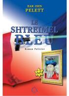 Couverture du livre « Le shtreimel bleu » de Bar Ohn Pelett aux éditions Lev Chochanim