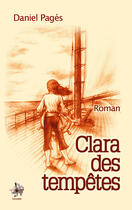 Couverture du livre « Clara des tempêtes » de Daniel Pages aux éditions Yucca Éditions