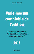 Couverture du livre « Vade-mecum comptable de l'édition 2015 » de Pascal Arnaud aux éditions Pacf éditions