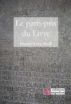 Couverture du livre « Le parti pris du livre » de Ruff P-Y aux éditions Ampelos