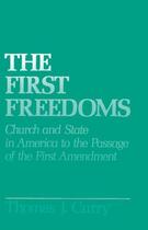 Couverture du livre « The First Freedoms: Church and State in America to the Passage of the » de Curry Thomas J aux éditions Oxford University Press Usa
