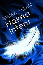 Couverture du livre « Naked Intent » de Allan Emma aux éditions Little Brown Book Group Digital