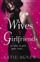 Couverture du livre « Wives V Girlfriends » de Agnew Katie aux éditions Orion Digital