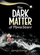 Couverture du livre « THE DARK MATTER OF MONA STARR » de Laura Lee Gulledge aux éditions Abrams Us