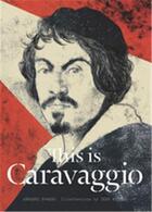 Couverture du livre « This is caravaggio » de Howard Annabel/Spozi aux éditions Laurence King