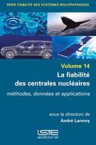 Couverture du livre « La fiabilité des centrales nucléaires : méthodes, données et applications » de Lannoy Andre aux éditions Iste