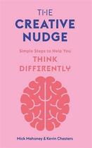 Couverture du livre « The creative nudge » de Mahoney Mick/Chester aux éditions Laurence King