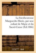 Couverture du livre « La bienheureuse marguerite-marie, par une enfant de marie et du sacre-coeur » de  aux éditions Hachette Bnf