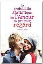 Couverture du livre « La probabilité statistique de l'amour au premier regard » de Jennifer E. Smith aux éditions Hachette Romans