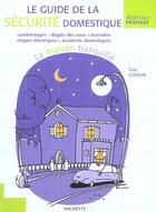 Couverture du livre « Le Guide De La Securite Domestique ; La Maison Tranquille » de Guy Loison aux éditions Hachette Pratique