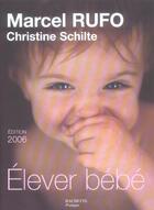 Couverture du livre « Elever Bebe » de Christine Schilte et Marcel Rufo aux éditions Hachette Pratique