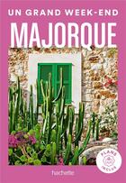 Couverture du livre « Un grand week-end : Majorque » de Collectif Hachette aux éditions Hachette Tourisme