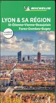 Couverture du livre « Le guide vert ; Lyon et sa région ; St-Etienne, Vienne, Beaujolais, Forez, Dombes, Bugey » de Collectif Michelin aux éditions Michelin