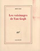 Couverture du livre « Les voisinages de Van Gogh » de René Char aux éditions Gallimard