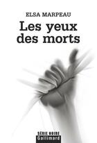 Couverture du livre « Les yeux des morts » de Elsa Marpeau aux éditions Gallimard