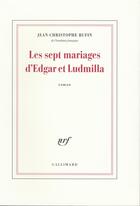 Couverture du livre « Les sept mariages d'Edgar et Ludmilla » de Jean-Christophe Rufin aux éditions Gallimard