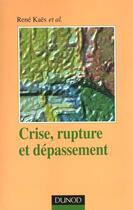 Couverture du livre « Crise rupture et depassement ; 2e edition » de Andre Missenard et Rene Kaes aux éditions Dunod