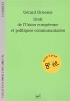Couverture du livre « Droit de l'union européenne et politiques communautaires » de Gerard Druesne aux éditions Puf