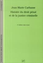 Couverture du livre « Histoire du droit pénal et de la justice criminelle (3e édition) » de Jean-Marie Carbasse aux éditions Puf