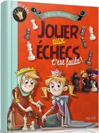 Couverture du livre « Jouer aux échecs c'est facile ! » de Sabrina Chevannes aux éditions Fleurus