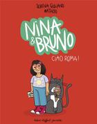 Couverture du livre « Nina & Bruno : Ciao Roma ! » de Mathou et Serena Giuliano aux éditions Robert Laffont