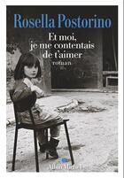 Couverture du livre « Et moi, je me contentais de t'aimer » de Rosella Postorino aux éditions Albin Michel
