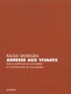 Couverture du livre « Adresse aux vivants - ne » de Raoul Vaneigem aux éditions Seghers