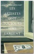 Couverture du livre « Les artistes ont toujours aimé l'argent » de Judith Benhamou-Huet aux éditions Grasset