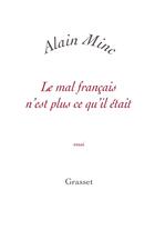 Couverture du livre « Le mal français n'est plus ce qu'il était » de Alain Minc aux éditions Grasset Et Fasquelle