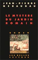 Couverture du livre « Le Mystère du jardin romain » de Jean-Pierre Neraudau aux éditions Belles Lettres