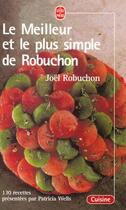 Couverture du livre « Le meilleur et le plus simple de Robuchon » de Joel Robuchon aux éditions Le Livre De Poche