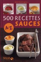 Couverture du livre « 500 recettes de sauces de A à Z » de Sylvie Girard-Lagorce aux éditions Solar